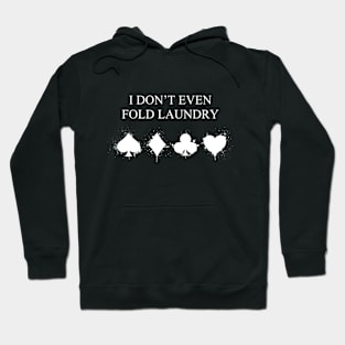 I Don't Even Fold Laundry Hoodie